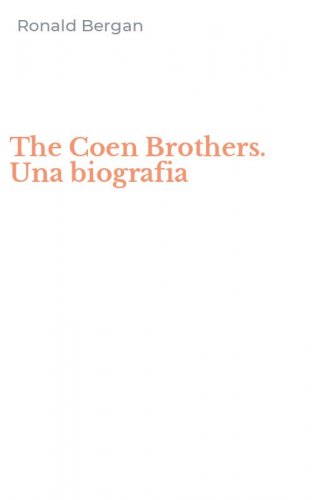 The Coen Brothers. Una biografia