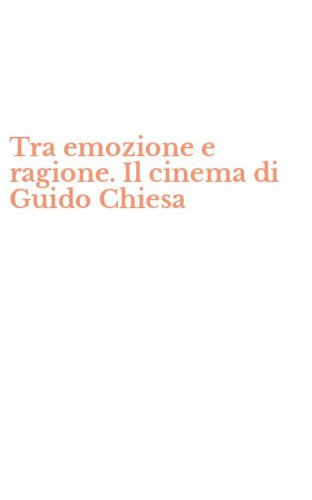 Tra emozione e ragione. Il cinema di Guido Chiesa
