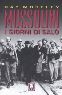 Mussolini. I giorni di Sal&ograve;