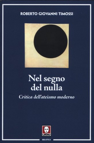 Nel segno del nulla. Critica dell'ateismo moderno - CRITICA DELL'ATEISMO MODERNO