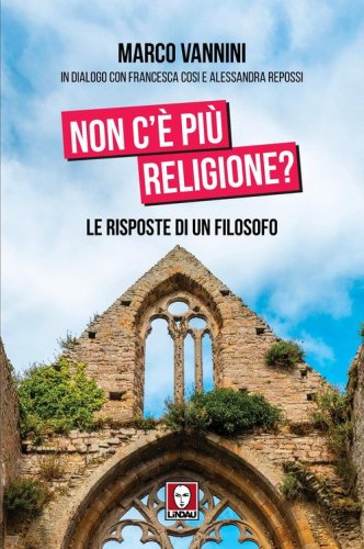 Non c'&egrave; pi&ugrave; religione? Le risposte di un filosofo