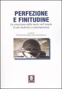 Perfezione e finitudine. La concezione della morte nell'utopia in et&agrave; moderna e contemporanea