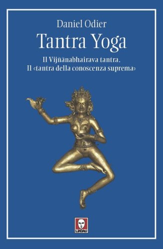 Tantra yoga. Il Vij&ntilde;abhairava tantra. Il &laquo;tantra della conoscenza suprema&raquo;