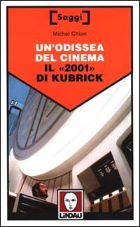 Un'odissea del cinema. Il &laquo;2001&raquo; di Kubrick