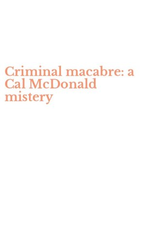 Criminal macabre: a Cal McDonald mistery