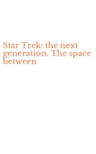 Star Trek: the next generation. The space between