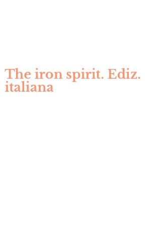 The iron spirit. Ediz. italiana