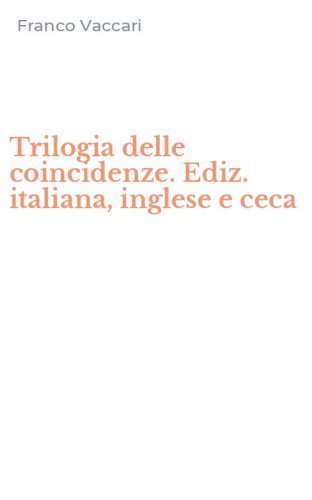 Trilogia delle coincidenze. Ediz. italiana, inglese e ceca