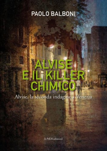 Alvise e il killer chimico. Alvise, la seconda indagine e Venezia