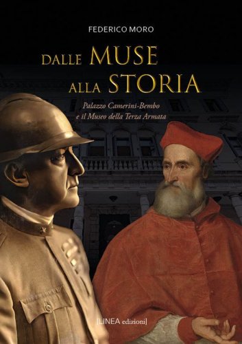 Dalle muse alla storia. Palazzo Camerini-Bembo e il Museo della Terza Armata