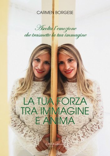 La tua forza tra immagine e anima