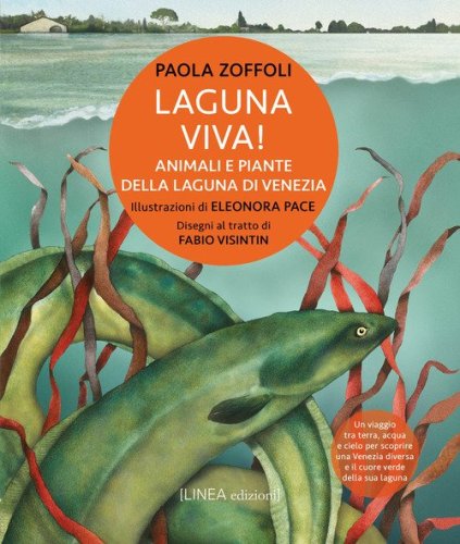 Laguna viva! Animali, piante e habitat della Laguna di Venezia