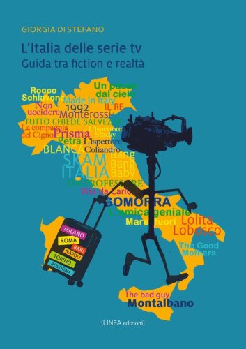 L'Italia delle serie TV. Guida tra fiction e realt&agrave;