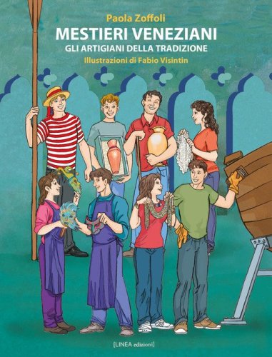 Mestieri veneziani. Gli artigiani della tradizione
