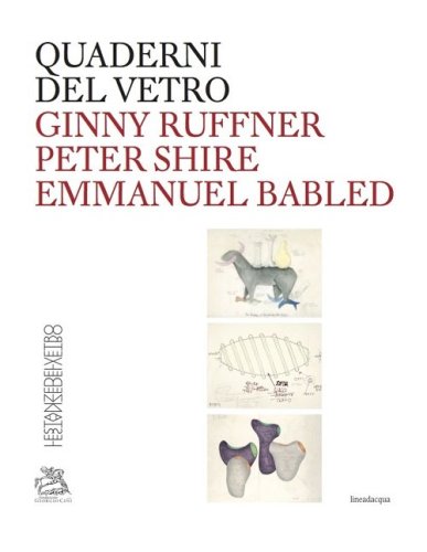 Ginny Ruffner Peter Shire Emmanuel Babled