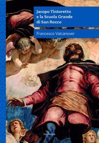 Jacopo Tintoretto e la Scuola Grande di San Rocco