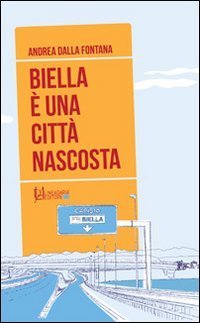 Biella &egrave; una citt&agrave; nascosta