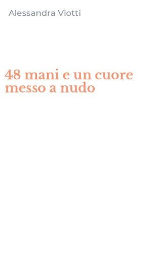 48 mani e un cuore messo a nudo
