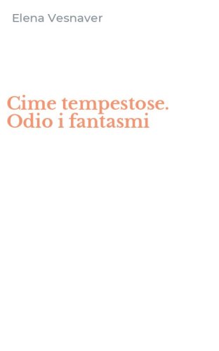 Cime tempestose. Odio i fantasmi