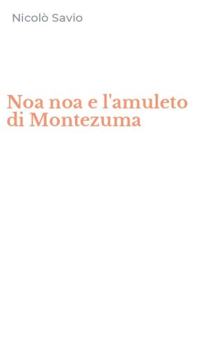 Noa noa e l'amuleto di Montezuma