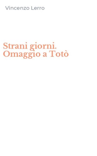 Strani giorni. Omaggio a Tot&ograve;