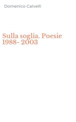 Sulla soglia. Poesie 1988-2003