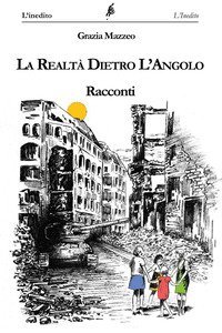 La realt&agrave; dietro l'angolo