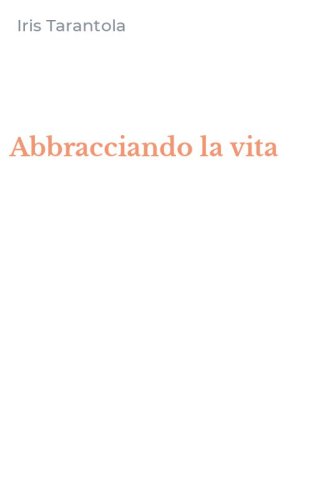 Abbracciando la vita
