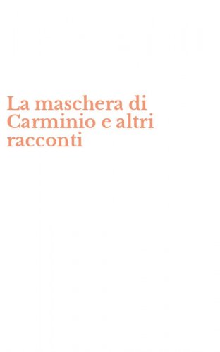 La maschera di Carminio e altri racconti