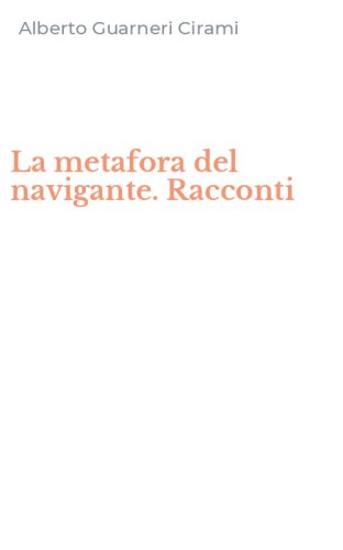 La metafora del navigante. Racconti