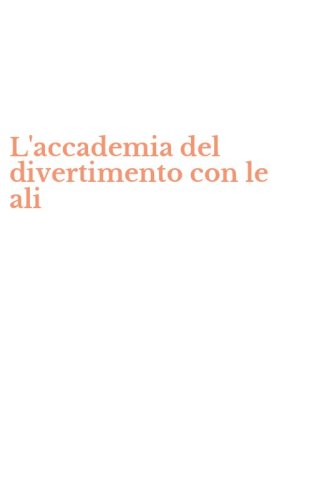 L'accademia del divertimento con le ali