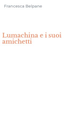 Lumachina e i suoi amichetti