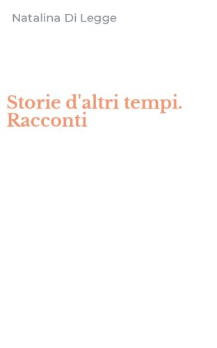 Storie d'altri tempi. Racconti