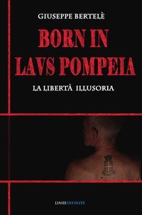 Born in laus pompeia. La libert&agrave; illusoria