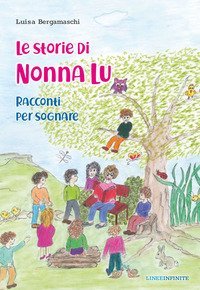 Le storie di nonna Lu. Racconti per sognare
