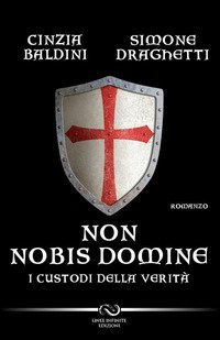 Non nobis domine. I custodi della verit&agrave;