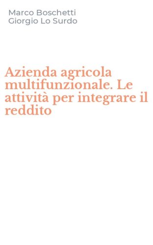Azienda agricola multifunzionale. Le attivit&agrave; per integrare il reddito
