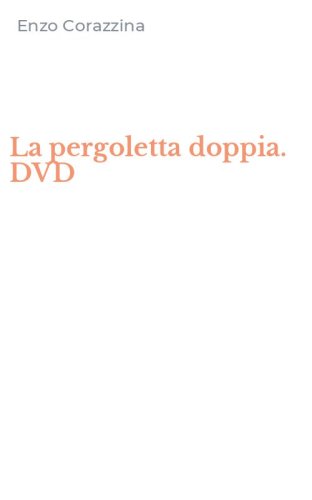 La pergoletta doppia. DVD
