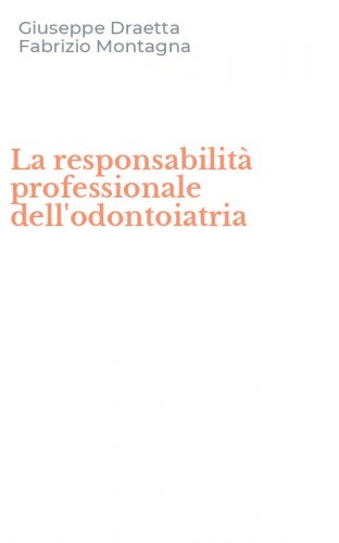 La responsabilit&agrave; professionale dell'odontoiatria