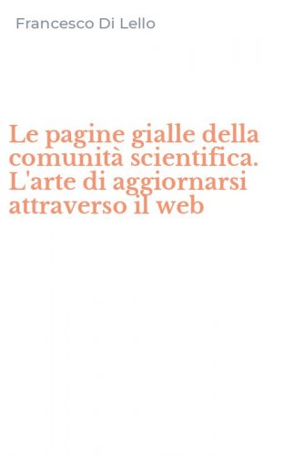 Le pagine gialle della comunit&agrave; scientifica. L'arte di aggiornarsi attraverso il web