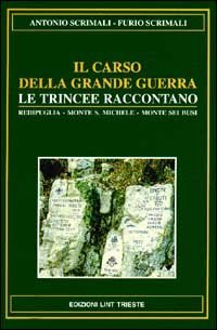 Il Carso della grande guerra. Le trincee raccontano