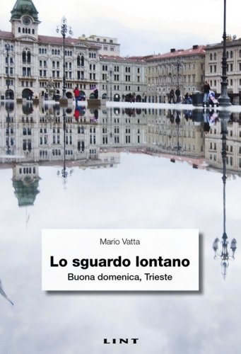 Lo sguardo lontano. Buona domenica, Trieste