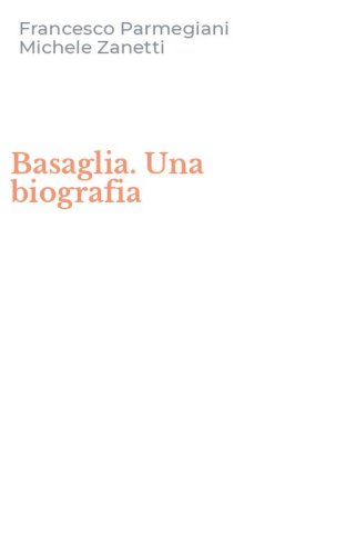 Basaglia. Una biografia