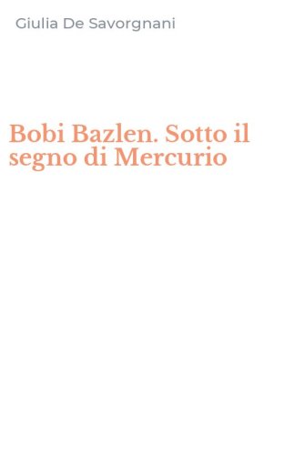 Bobi Bazlen. Sotto il segno di Mercurio