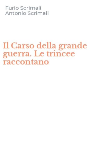 Il Carso della grande guerra. Le trincee raccontano