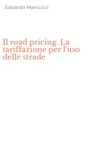 Il road pricing. La tariffazione per l'uso delle strade