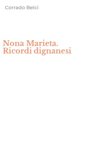 Nona Marieta. Ricordi dignanesi