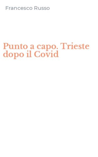 Punto a capo. Trieste dopo il Covid