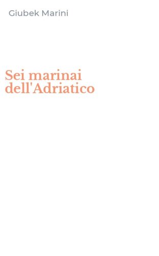 Sei marinai dell'Adriatico