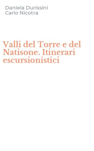 Valli del Torre e del Natisone. Itinerari escursionistici